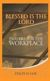Blessed Is The Lord Prayers For The Workplace