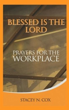 Blessed Is The Lord Prayers For The Workplace - Cox, Stacey