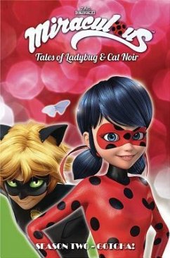 Miraculous: Tales of Ladybug and Cat Noir: Season Two - Gotcha! - Zag, Jeremy; Choquet, Matthieu; Astruc, Thomas; Lenoir, Fred; Thibaudeau, Sébastien; D'Andria, Nicole