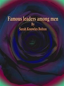 Famous leaders among men (eBook, ePUB) - Knowles Bolton, Sarah