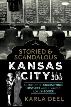 Storied & Scandalous Kansas City - Deel, Karla