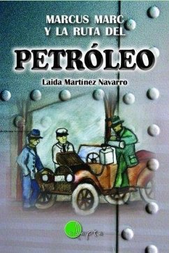 Marcus Marc y la ruta del petróleo - Martínez Navarro, Laida