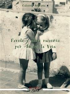 Favole e altri Racconti per Amare la Vita (eBook, ePUB) - Solitaria, Calzetta