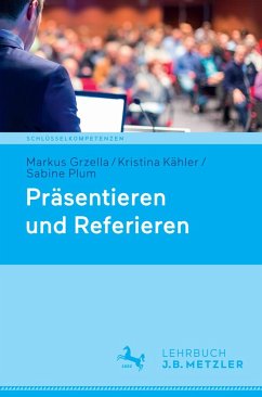 Präsentieren und Referieren (eBook, PDF) - Grzella, Markus; Kähler, Kristina; Plum, Sabine