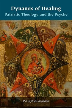 Dynamis of Healing: Patristic Theology and the Psyche - Chaudhari, Pia Sophia