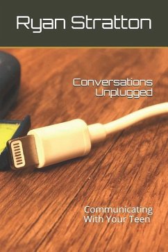 Conversations Unplugged: Communicating With Your Teen - Stratton, Ryan