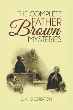 The Complete Father Brown Mysteries (Illustrated) - Chesterton, G K