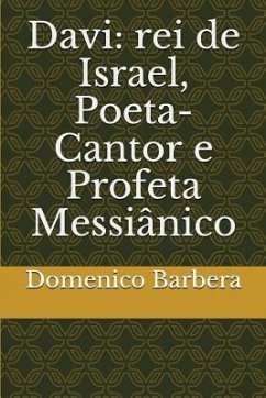 Davi: Rei de Israel, Poeta-Cantor E Profeta Messiânico - Barbera, Domenico