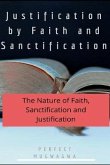Justification by Faith and Sanctification: The Nature of Faith, Sanctification and Justification