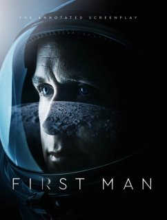 First Man - The Annotated Screenplay - Singer, Josh; Hansen, James R.