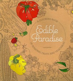 Edible Paradise: A Coloring Book of Seasonal Fruits and Vegetables - Weiner, Jessie Kanelos
