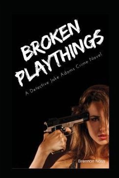 Broken Playthings: A Detective Jake Adams Crime Novel - Noss, Brennon