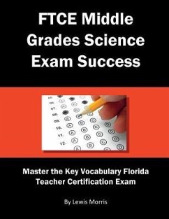 FTCE Middle Grades Science Exam Success: Master the Key Vocabulary of the Florida Teacher Certification Exam - Morris, Lewis