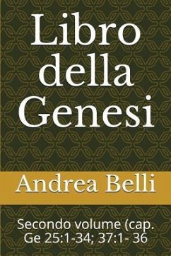 Libro Della Genesi: Secondo Volume (Cap. GE 25:1-34; 37:1- 36 - Belli, Andrea