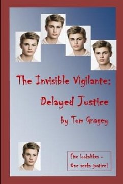 The Invisible Vigilante: Delayed Justice - Gnagey, Tom