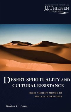 Desert Spirituality and Cultural Resistance: From Ancient Monks to Mountain Refugees - Lane, Belden C.