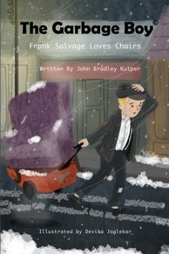 The Garbage Boy: Frank Salvage Loves Chairs - Kulper Jp, John Bradley