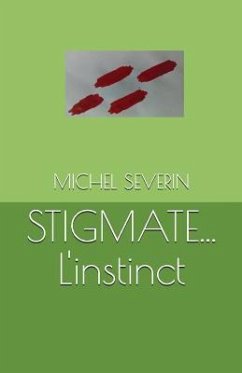 STIGMATE... L'instinct - Severin, Michel