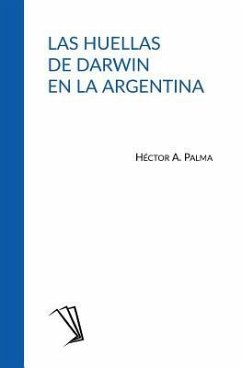 Las huellas de Darwin en la Argentina - Palma, Héctor A.