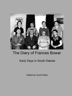 The Diary of Frances Bowar - Early Days in South Dakota - Pelton, Scott; Bowar, Frances