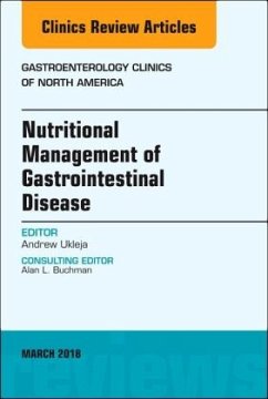 Nutritional Management of Gastrointestinal Disease, An Issue of Gastroenterology Clinics of North America - Ukleja, Andrew