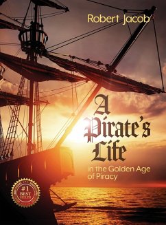 A Pirate's Life in the Golden Age of Piracy - Jacob, Robert