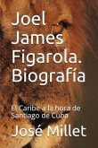 Joel James Figarola. Biograf