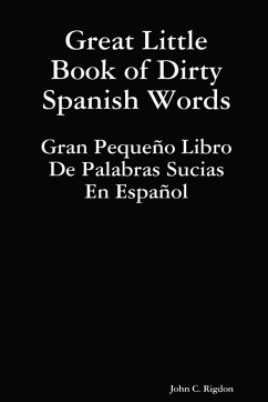 Great Little Book of Dirty Spanish Words - Rigdon, John C.