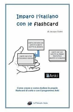 Imparo l'Italiano Con Le Flashcard: Come Creare E Come Studiare Le Proprie Flashcard Di Carta O Con Il Programma Anki - Gorini, Jacopo