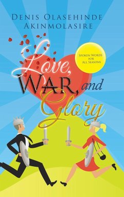 Love, War, and Glory - Akinmolasire, Denis Olasehinde