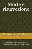 Morte E Risurrezione: Quel Che La Bibbia Riferisce Sulla Morte E Sulla Risurrezione Dei Morti