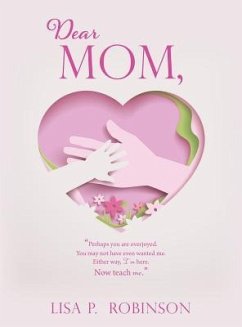 Dear Mom, - Robinson, Lisa P.