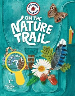 Backpack Explorer: On the Nature Trail: What Will You Find? - Publishing, Editors of Storey