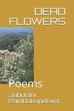 Dead Flowers: Poems - Rambakupetwa, Jabulani