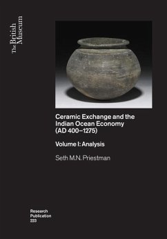 Ceramic Exchange and the Indian Ocean Economy (AD 400-1275). Volume I: Analysis - Priestman, Seth M.N.