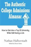 The Authentic College Admissions Almanac: How to Get into a Top 20 University While Still Having a Life