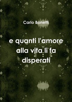 e quanti l'amore alla vita li fa disperati - Bonetti, Carlo