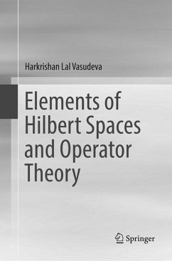 Elements of Hilbert Spaces and Operator Theory - Vasudeva, Harkrishan Lal