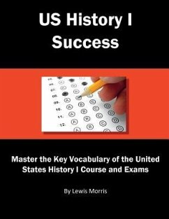 Us History I Success: Master the Key Vocabulary of the United States History I Course and Exams - Morris, Lewis