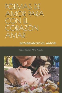 Poemas de Amor Para Con El Coraz - Angulo Aja, Alirio Jose