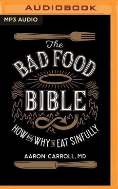 The Bad Food Bible: How and Why to Eat Sinfully - Carroll, Aaron