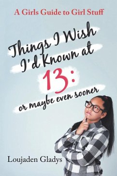 Things I Wish I'D Known at 13 - Gladys, Loujaden