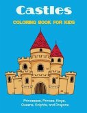 Castles Coloring Book for Kids: Princesses, Princes, Kings, Queens, Knights, and Dragons
