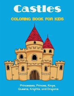 Castles Coloring Book for Kids: Princesses, Princes, Kings, Queens, Knights, and Dragons - Publishing, Extraordinary