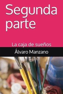 Segunda parte: La caja de sueños - Manzano, Alvaro