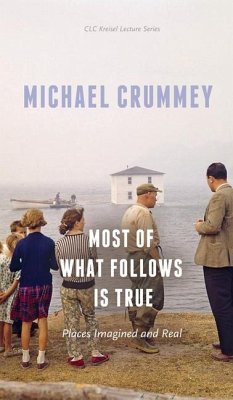 Most of What Follows Is True - Crummey, Michael