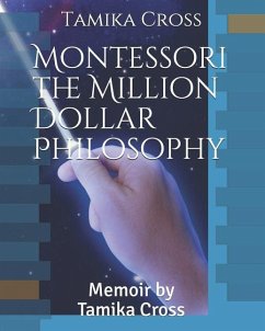 Montessori the Million Dollar Philosophy: Annotated Memoir by Tamika Cross - Cross, Tamika R.