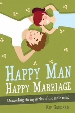 Happy Man Happy Marriage - Goddard, Kip