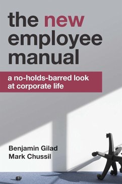 The New Employee Manual: A No-Holds-Barred Look at Corporate Life - Gilad, Benjamin; Chussil, Mark