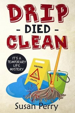 Drip Died Clean: It's a Temporary Life Mystery - Perry, Susan